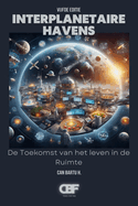 Interplanetaire Havens: De Toekomst van het leven in de Ruimte