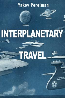 Interplanetary Travel - Perelman, Yakov