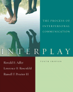 Interplay: The Process of Interpersonal Communication, Tenth Edition and Now Playing: Learning Communication Through Film