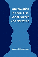 Interpretation in Social Life, Social Science and Marketing