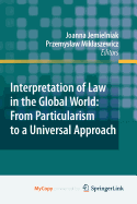 Interpretation of Law in the Global World: From Particularism to a Universal Approach