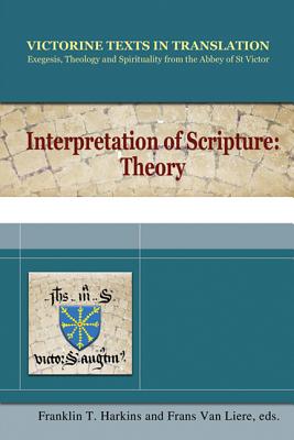 Interpretation of Scripture: Theory-Victorine Texts in Translation: General Introduction - Harkins, Franklin T (Editor)