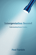 Interpretation Second, Understanding Human Creation