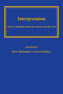 Interpretation: Ways of Thinking about the Sciences and the Arts