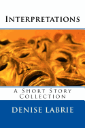 Interpretations: A Short Story Collection