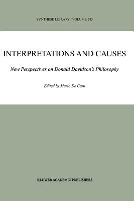 Interpretations and Causes: New Perspectives on Donald Davidson's Philosophy - de Caro, Mario (Editor)