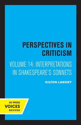 Interpretations in Shakespeare's Sonnets: Perspectives in Criticism Volume 14 - Landry, Hilton