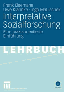 Interpretative Sozialforschung: Eine Einfuhrung in Die Praxis Des Interpretierens