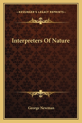 Interpreters Of Nature - Newman, George, Sir