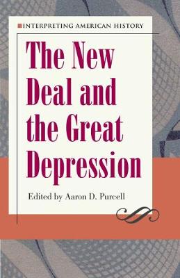 Interpreting American History: The New Deal and the Great Depression - Purcell, Aaron D (Editor)