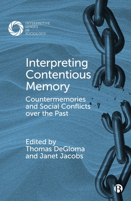 Interpreting Contentious Memory: Countermemories and Social Conflicts Over the Past - Lomsky-Feder, Edna (Contributions by), and Fox, Nicole (Contributions by), and Vlez-Vlez, Roberto (Contributions by)