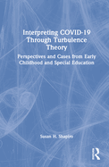 Interpreting COVID-19 Through Turbulence Theory: Perspectives and Cases from Early Childhood and Special Education