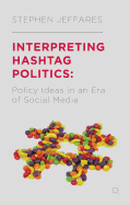 Interpreting Hashtag Politics: Policy Ideas in an Era of Social Media