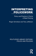 Interpreting Policework: Policy and Practice in Forms of Beat Policing