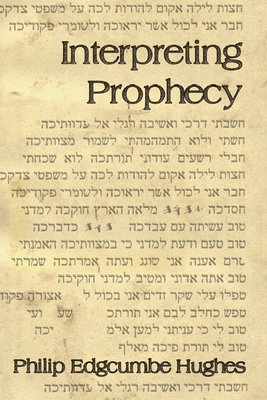 Interpreting Prophecy - Hughes, Philip E