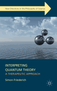Interpreting Quantum Theory: A Therapeutic Approach