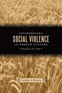 Interpreting Social Violence in French Culture: Buzan?ais, 1847-2008