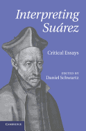 Interpreting Surez: Critical Essays
