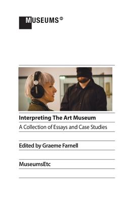 Interpreting the Art Museum - Farnell, Graeme (Editor)