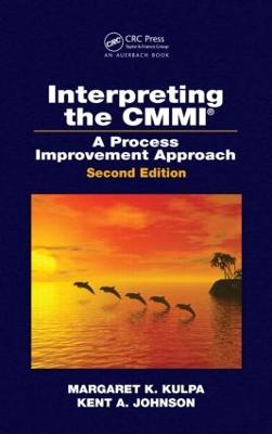 Interpreting the CMMI (R): A Process Improvement Approach, Second Edition - Kulpa, Margaret K, and Johnson, Kent A