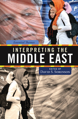 Interpreting the Middle East: Essential Themes - Sorenson, David