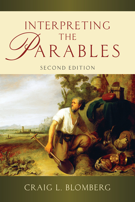 Interpreting the Parables (Revised, Expanded) - Blomberg, Craig L, Dr.