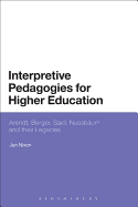 Interpretive Pedagogies for Higher Education: Arendt, Berger, Said, Nussbaum, and Their Legacies