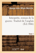 Interprte, Roman de la Guerre. Traduit de l'Anglais. Tome 1