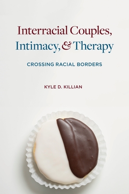 Interracial Couples, Intimacy, & Therapy: Crossing Racial Borders - Killian, Kyle