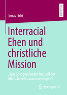 Interracial Ehen Und Christliche Mission: "Was Gott Geschieden Hat, Soll Der Mensch Nicht Zusammenfgen"?