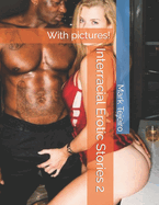 Interracial Erotic Stories 2: With pictures!