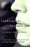 Interracial Intimacies: Sex, Marriage, Identity, and Adoption