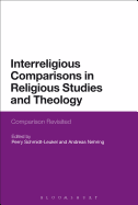 Interreligious Comparisons in Religious Studies and Theology: Comparison Revisited