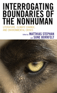 Interrogating Boundaries of the Nonhuman: Literature, Climate Change, and Environmental Crises