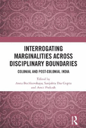 Interrogating Marginalities across Disciplinary Boundaries: Colonial and Post-Colonial India