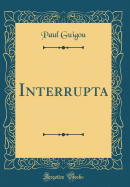 Interrupta (Classic Reprint)