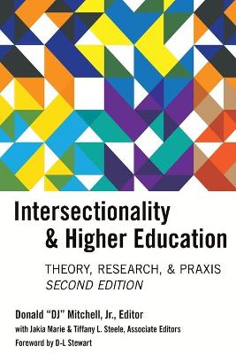 Intersectionality & Higher Education: Research, Theory, & Praxis, Second Edition - Mitchell, Donald Dj, Jr. (Editor), and Marie, Jakia (Editor), and Steele, Tiffany L (Editor)