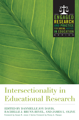 Intersectionality in Educational Research - Davis, Dannielle Joy (Editor), and Olive, James L (Editor), and Brunn-Bevel, Rachelle J (Editor)