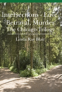 Intersections - Love, Betrayal, Murder: The Chicago Trilogy