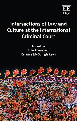 Intersections of Law and Culture at the International Criminal Court - Fraser, Julie (Editor), and McGonigle Leyh, Brianne (Editor)