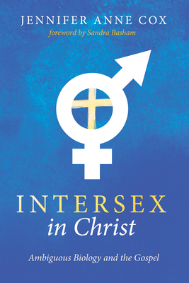 Intersex in Christ - Cox, Jennifer Anne, and Basham, Sandra (Foreword by)