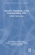 Intersex, Variations of Sex Characteristics, Dsd: Critical Approaches