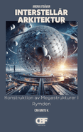 Interstellr Arkitektur: Konstruktion av Megastrukturer i Rymden