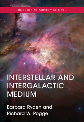 Interstellar and Intergalactic Medium - Ryden, Barbara, and Pogge, Richard W.