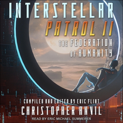 Interstellar Patrol II - Flint, Eric (Contributions by), and Summerer, Eric Michael (Read by), and Anvil, Christopher