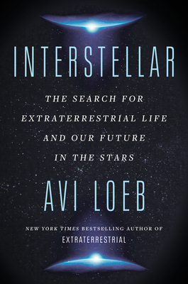 Interstellar: The Search for Extraterrestrial Life and Our Future in the Stars - Loeb, Avi