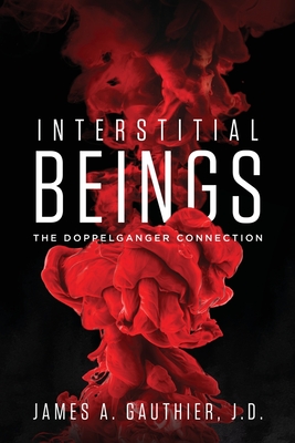 Interstitial Beings: The Doppelganger Connection - Gauthier, James a