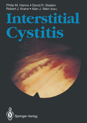 Interstitial Cystitis - Hanno, Philip M (Editor), and Staskin, David R (Editor), and Krane, Robert J, MD (Editor)