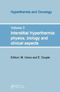 Interstitial Hyperthermia: Physics, Biology and Clinical Aspects