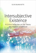 Intersubjective Existence: A Critical Reflection on the Theory and the Practice of Selfhood